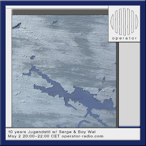 Operator Radio | Serge - 02-05-2025 | 10 Years Jugendstil
