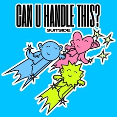 CAN U HANDLE THIS?