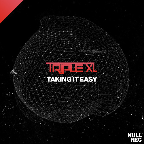 TripleXL - Taking It Easy | Makina, Bouncy, Spanish | Null Records