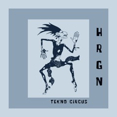 HRGN - Tekno Circus
