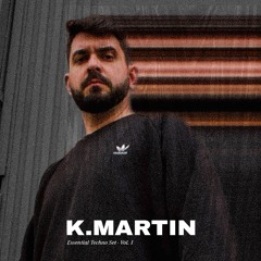 K.MARTIN- Essential Techno Set Vol. I