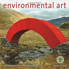 ❤️ Read Environmental Art 2017 Wall Calendar: Contemporary Art in the Natural World by  Amber Lo