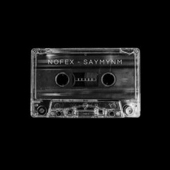 Nofex - SAYMYNM (Original Mix)[BANDCAMP]