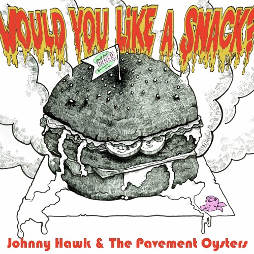Would You Like A Snack? by Johnny Hawk and The Pavement Oysters