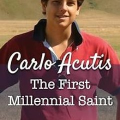 ⚡PDF⚡ Carlo Acutis: The First Millennial Saint