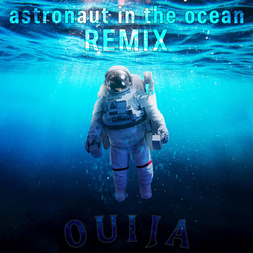 Astronaut In The Ocean (Remix)