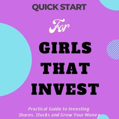 Kindle online PDF Quick Start For Girls that invest: Practical Guide to Investing Shares,