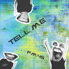 Fm45 - Tell Me