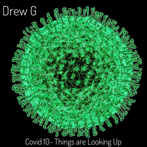 Covid Volume 10- Things are Looking Up