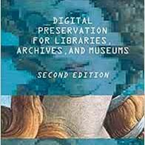 Read ❤️ PDF Digital Preservation for Libraries, Archives, and Museums by Edward M. Corrado,Heath