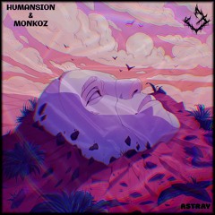 HUMANSION & Monkoz - Astray