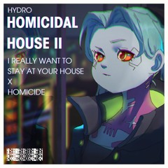 HOMICIDAL HOUSE II (I Really Want to Stay at Your House/Homicide)