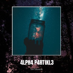 Tom Edwards - Alpha Particle