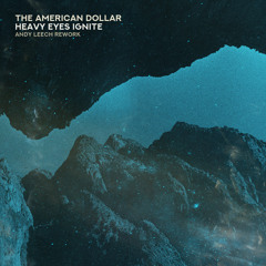 Heavy Eyes Ignite (Andy Leech Rework)