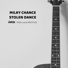 Milky Chance - Stolen Dance (Mitch B., MaTo Locos Bootleg) PITCHED