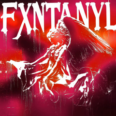 FXNTANYL-MONTAGEM ANGELICAL INFERNO (super slowed)