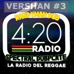 420 Radio La Radio Del Reggae Randyman DUB Spectral Dubplate Vershan#3
