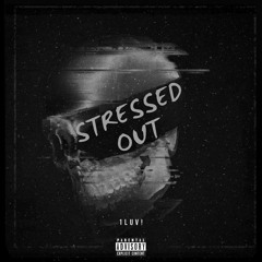 STRESSED OUT