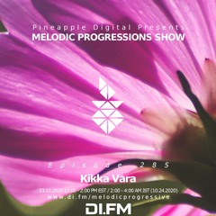 Melodic Progressions Show @DI.FM Episode 285 by Kikka Vara