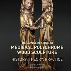 [ACCESS] KINDLE 📙 The Conservation of Medieval Polychrome Wood Sculpture: History, T