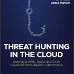 Read KINDLE 📁 Threat Hunting in the Cloud: Defending AWS, Azure and Other Cloud Plat