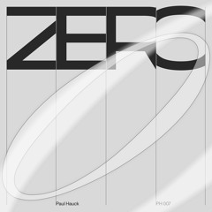 Paul Hauck - Zero EP [PH007] Previews