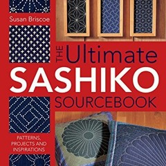 [Get] EPUB 📄 The Ultimate Sashiko Sourcebook: Patterns, Projects and Inspirations by