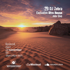 Exclusive Afro House Mix Live by DJ Zebra for Beatsworkradio 24/11/2025