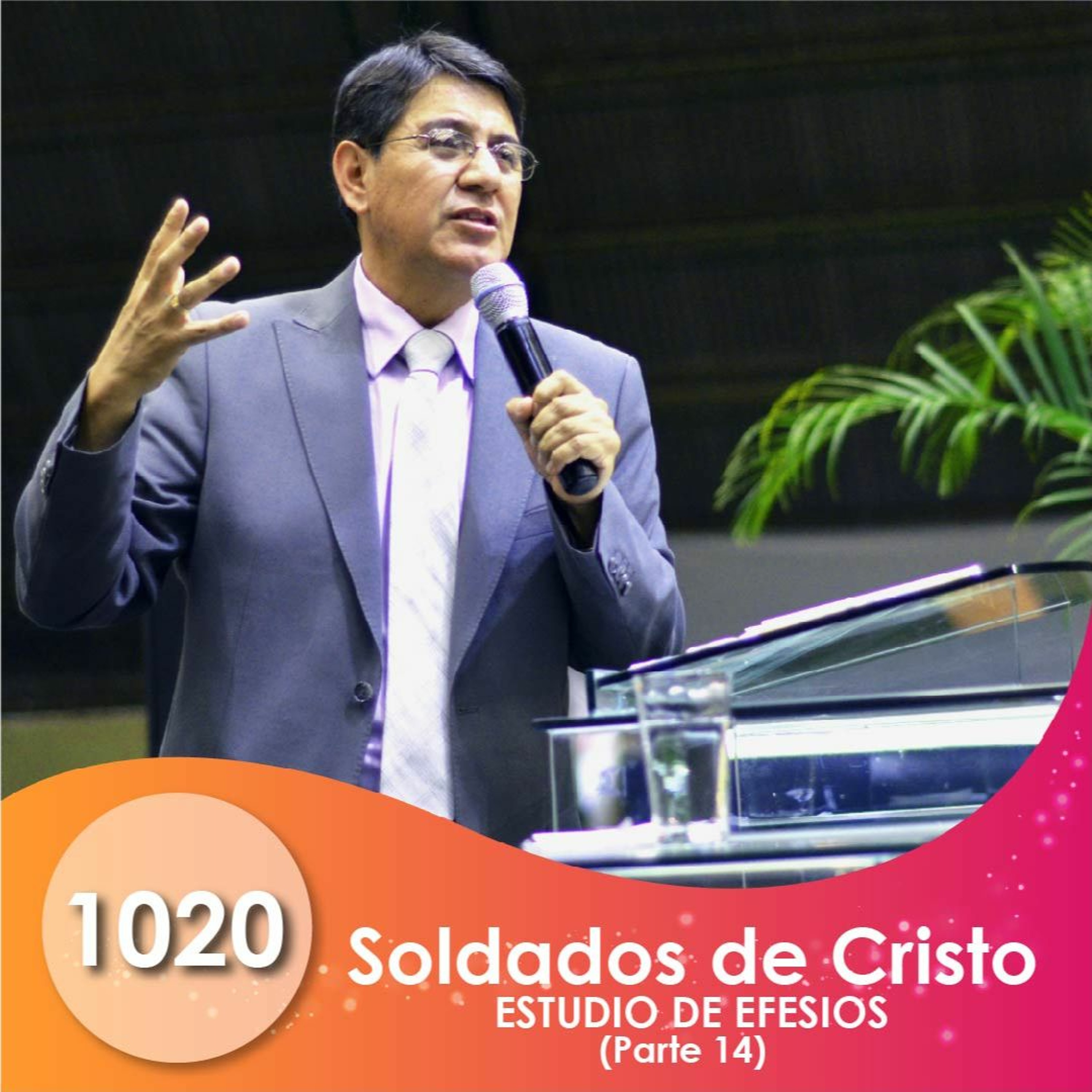 1020. Soldados De Cristo | EFESIOS | Parte 14 | Ptr Mario Lima Vacaflor episode artwork