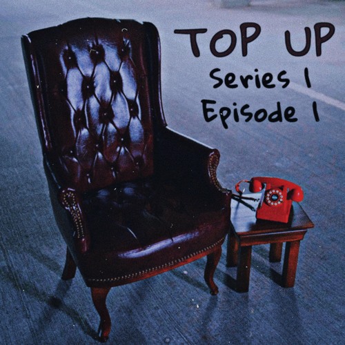 TOP UP | S1 E1 (prod. SJ Beats)