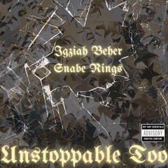 Unstoppable Too Feat. Igziah Beher