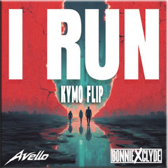 AVELLO & BONNIE x CLYDE - I RUN (KyMo Flip)