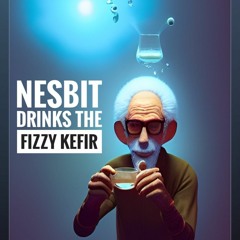 Nesbit Drinks The Fizzy Kefir