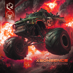 Xsonsence - Invasion Podcast 010
