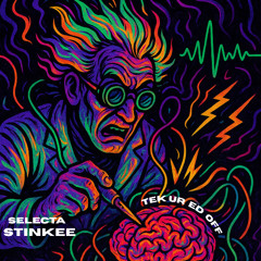 SELECTA STINKEE - TEK UR ED OFF *FREE DL*