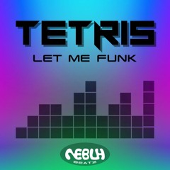 LET ME FUNK [TETRIS REMIX]