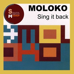 Moloko - Sing It Back (Soulful Mashup)