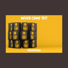 MEHDIMAN - Never Come Test