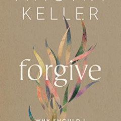 free EPUB 💜 Forgive: Why Should I and How Can I? by  Timothy Keller [KINDLE PDF EBOO