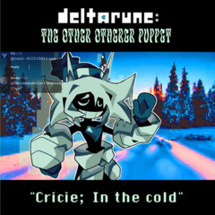 [Deltarune The Other Otherer Puppet] Cricie; In The Cold