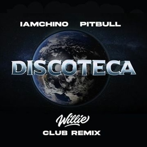 CHINO X PITBULL - DISCOTECA ( DJ WILLIE DIRTY CLUB REMIX )