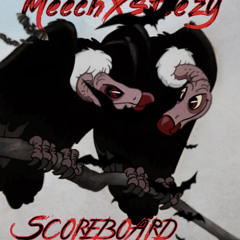 MEECH X STEEZY -scoreboard