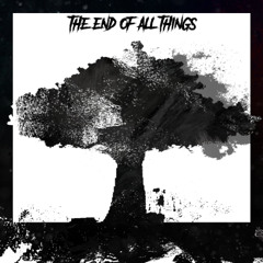 THE END OF ALL THINGS [800 FOLLOWERS SPECIAL]