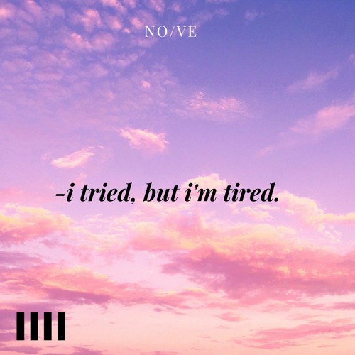 -i tried, but I'm tired.