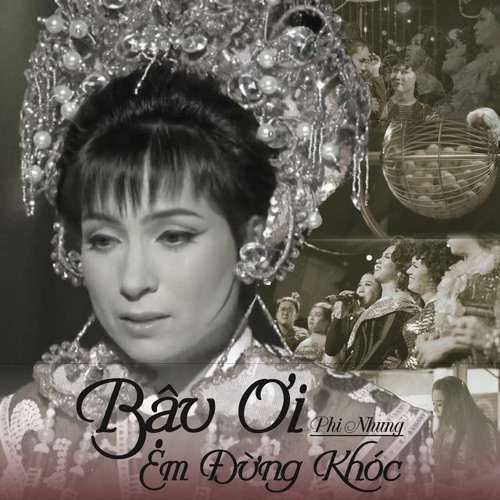 Bậu Ơi Em Đừng Khóc - Phi Nhung