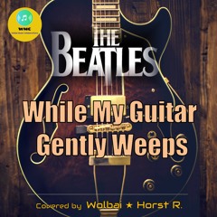 While My Guitar Gently Weeps - THE BEATLES