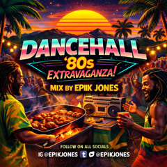 EPIK DANCEHALL 80'S EXTRAVAGANZA