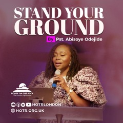 Stand Your Ground | By Pst. Abisoye Odejide | 10.03.2024