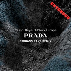 Cassö x Raye x D-Block Europe x Gru8ass - Prada (Gru8ass Rave Remix Extended)