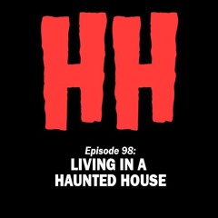EXPLICIT LANGUAGE: Episode 98: Living in a Haunted House